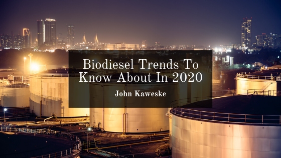 Biodiesel Trends To Know About In 2020