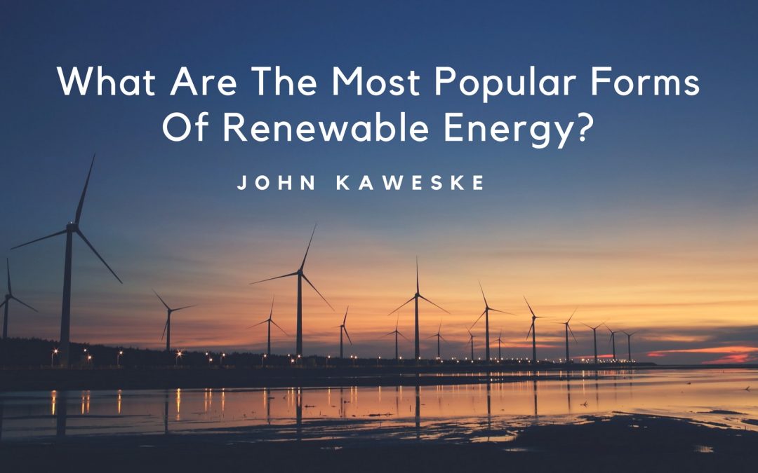 What Are The Most Popular Forms Of Renewable Energy?