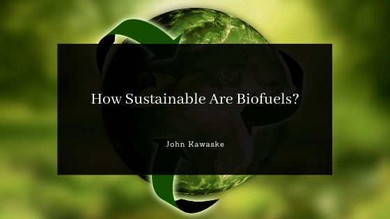 John Kaweske - Colorado Springs - How Sustainable Are Biofuels