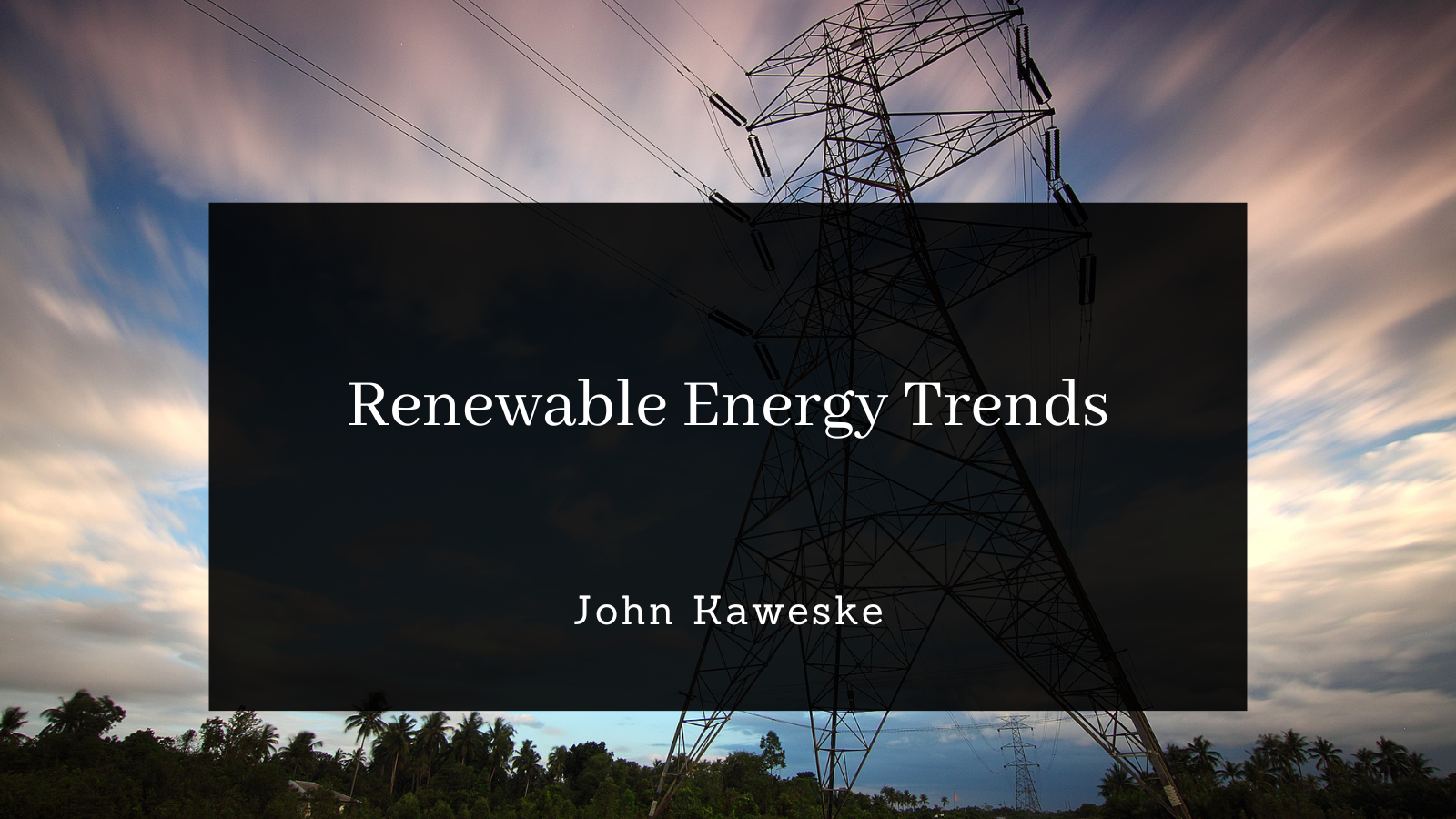 Renewable Energy Trends John Kaweske Colorado Springs