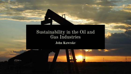 Sustainability in the Oil and Gas Industries John Kaweske