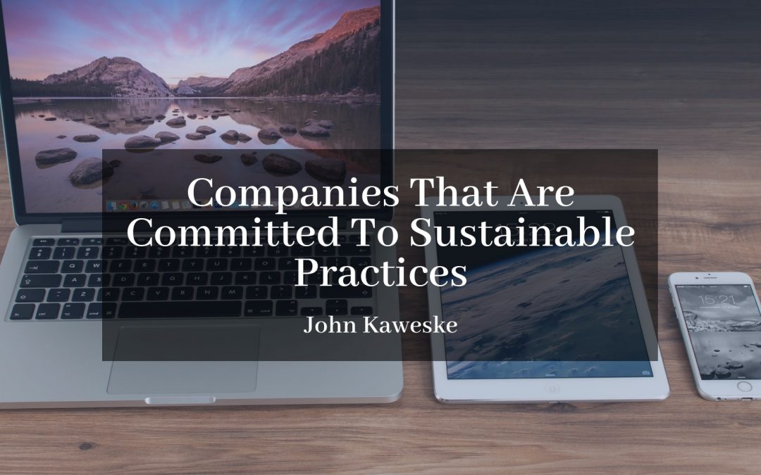 Companies That Are Committed To Sustainable Practices, John Kaweske