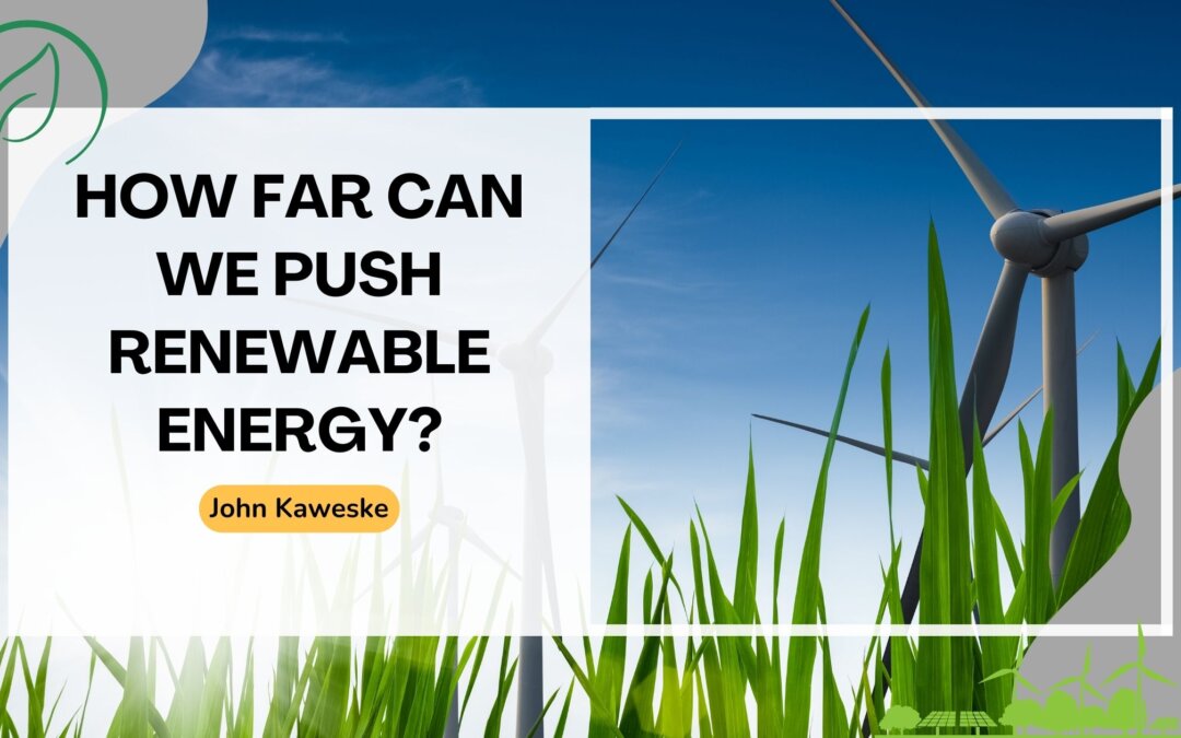 How Far Can We Push Renewable Energy?