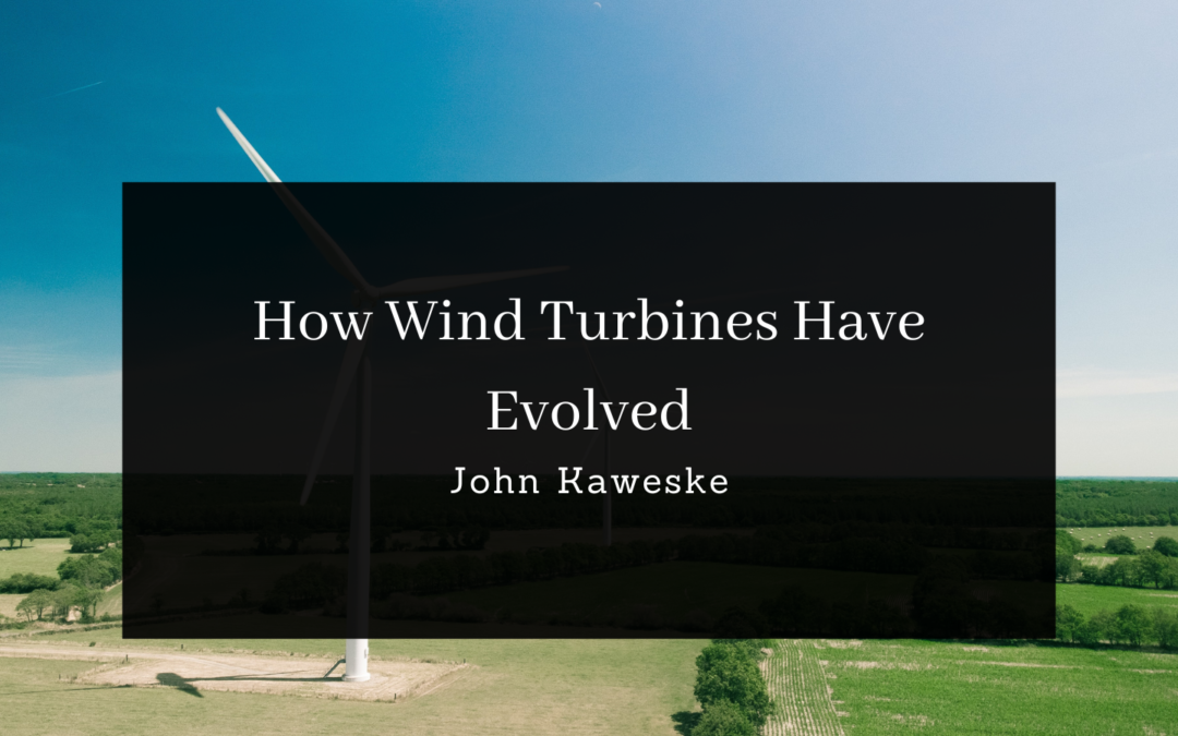 John Kaweske How Wind Turbines Have Evolved