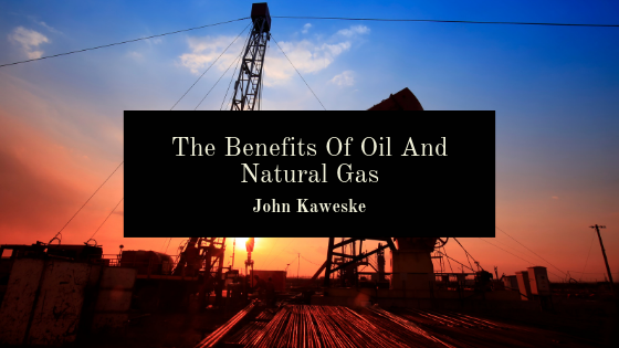 The Benefits Of Oil And Natural Gas