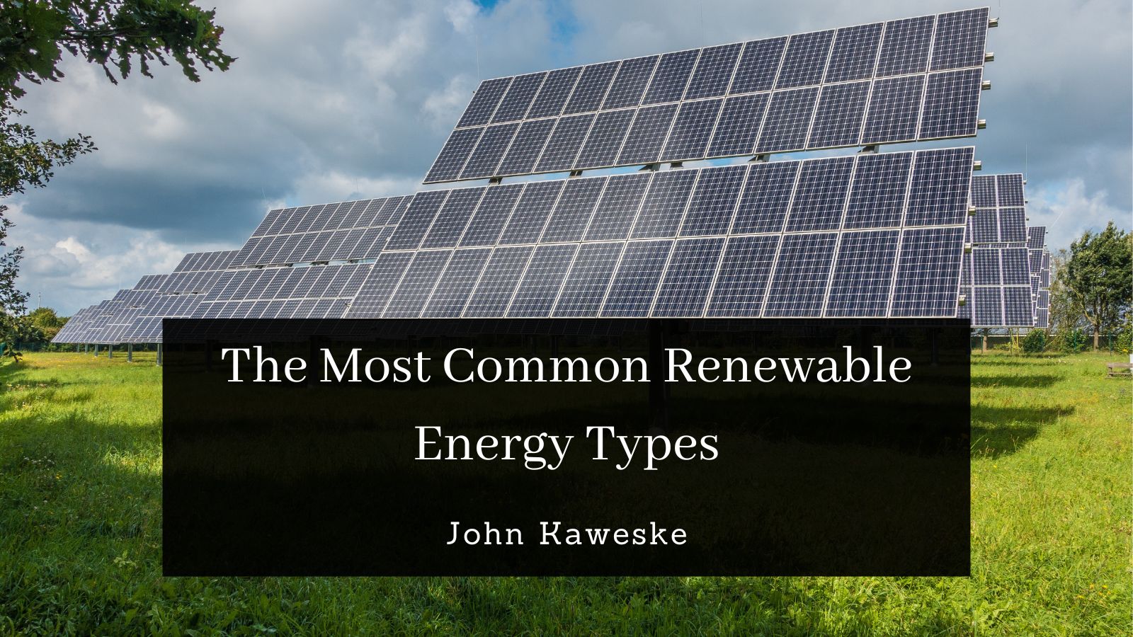 the-most-common-renewable-energy-types-john-kaweske-colorado-springs