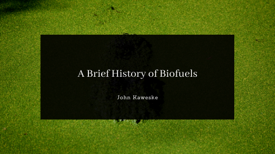 A Brief History of Biofuels